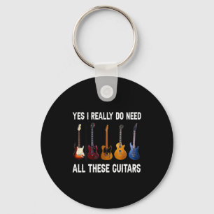 Yes I Really Do Need All These Guitars Keychain