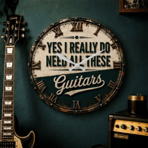 Yes I Really Do Need All These Guitars Large Clock
