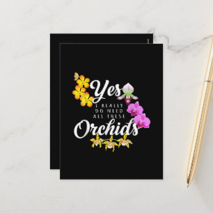 Yes I Really Do Need All These Orchids Holiday Postcard