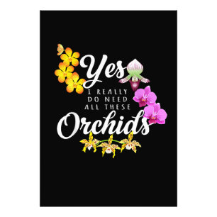 Yes I Really Do Need All These Orchids Photo Print