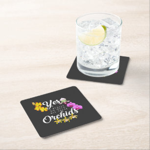 Yes I Really Do Need All These Orchids Square Paper Coaster