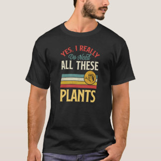 Yes I Really Do Need All These Plants Vintage Wate T-Shirt