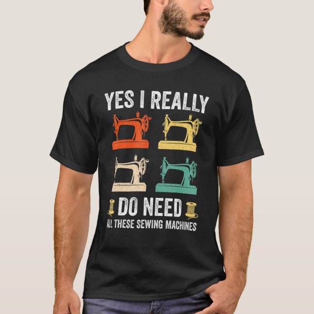 Yes I Really Do Need All These Sewing Machines Wom T-Shirt (Front)
