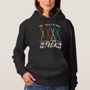 Yes I Really Do Need All These Sticks Drum Drummer Hoodie