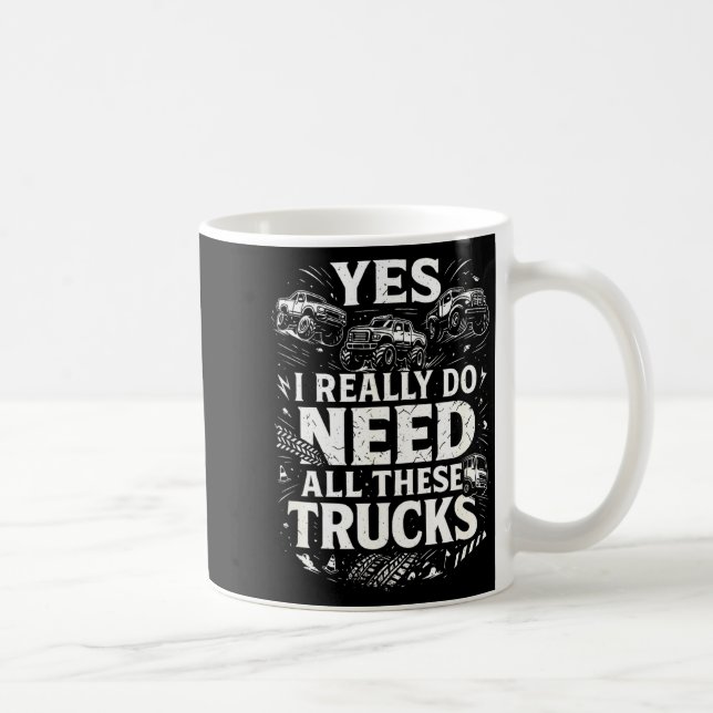 Yes I Really Do Need All These Trucks Garage Funny Coffee Mug (Right)