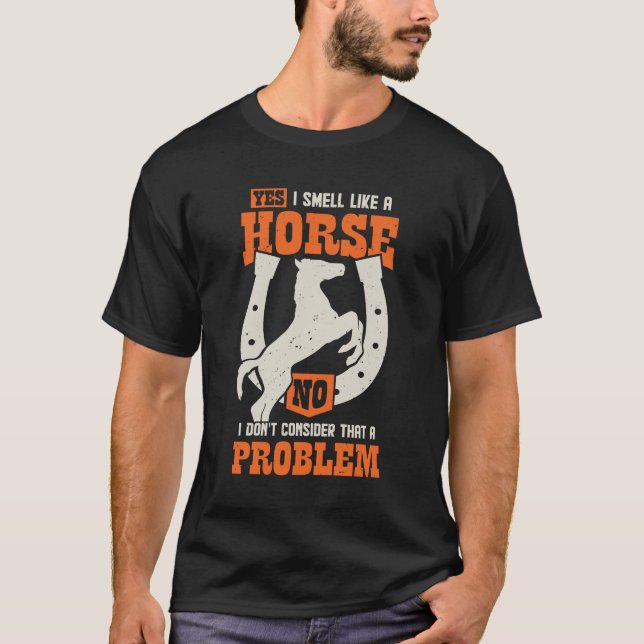 Yes I Smell Like A Horse  T-Shirt (Front)