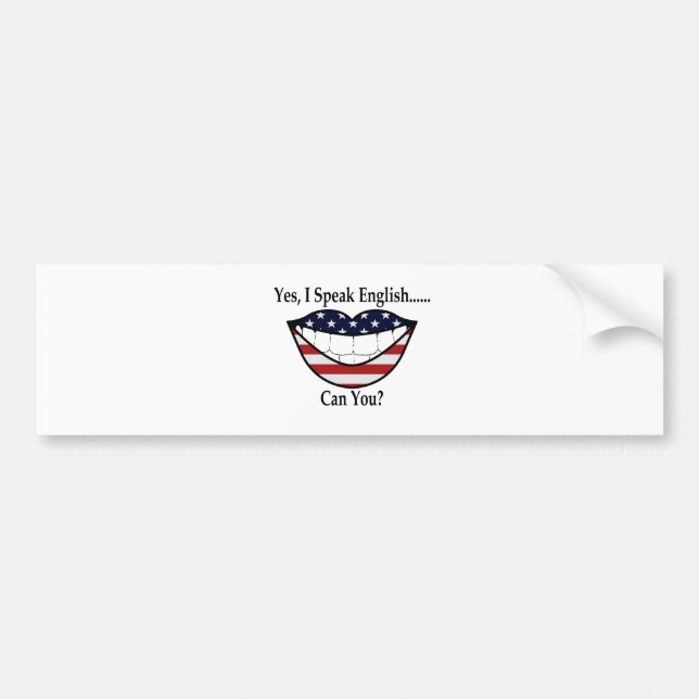 Yes, I Speak English...Can You? Bumper Sticker (Front)