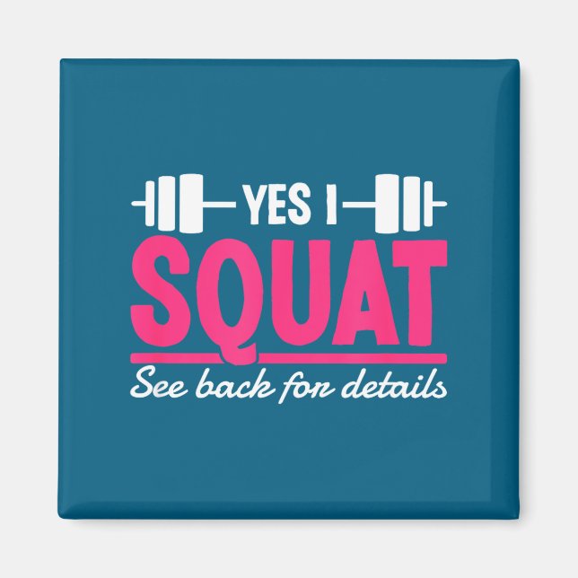 Yes I Squat See Back For Details Funny Gym Workout Magnet (Front)
