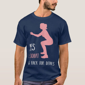Yes I Squat See Back For Details  Funny Workout Gy T-Shirt