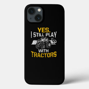 Yes I Still Play With Tractors Funny Farmer iPhone 13 Case
