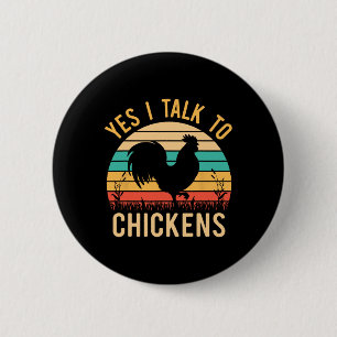 Yes I Talk To Chickens - Funny Farmer Love Chicken 2 Inch Round Button