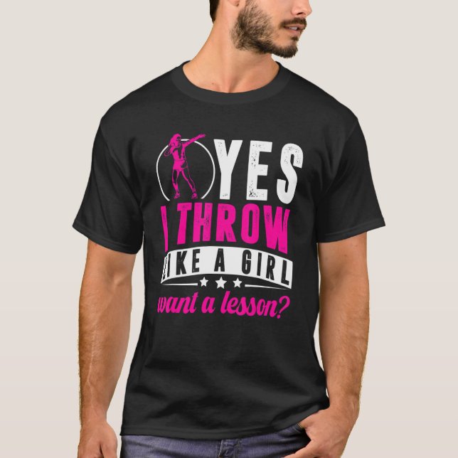 Yes I Throw Lika A Girl Shot Putter Female Track A T-Shirt (Front)