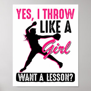 Yes, I Throw Like A Girl Cool Pitchers Funny Softl Poster
