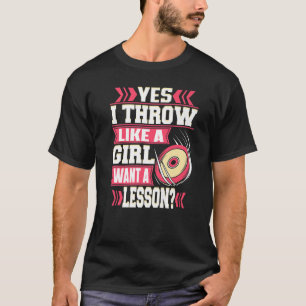 Yes I Throw Like A Girl Track And Field Discus Thr T-Shirt