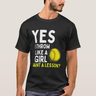 Yes I Throw Like A Girl Want A Lesson 1 T-Shirt