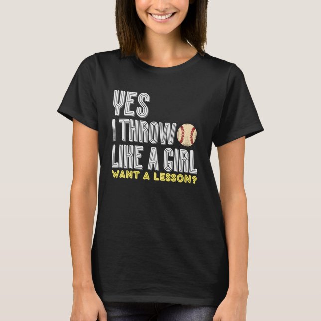 Yes I Throw Like A Girl Want A Lesson Shirt (Front)