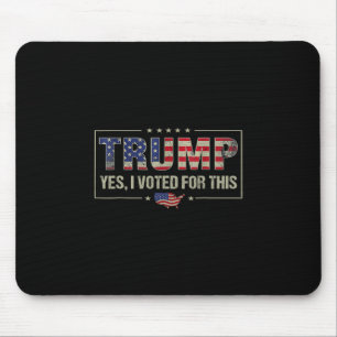 Yes I Voted For This Trump - Patriotic Political E Mouse Pad