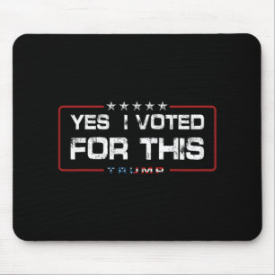 Yes I Voted For This Trump - Patriotic Political E Mouse Pad
