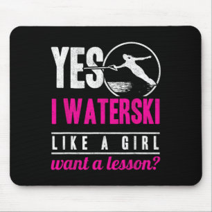 Yes I Waterski Like A Girl Want A Lesson Water Ski Mouse Pad