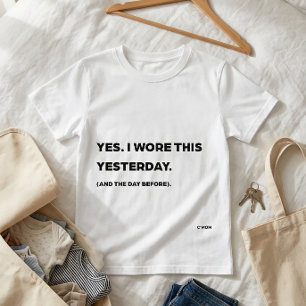 "Yes. I Wore This Yesterday." Funny Mom T-Shirt