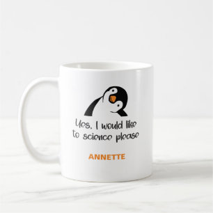 Yes I Would Like To Science Please Coffee Mug