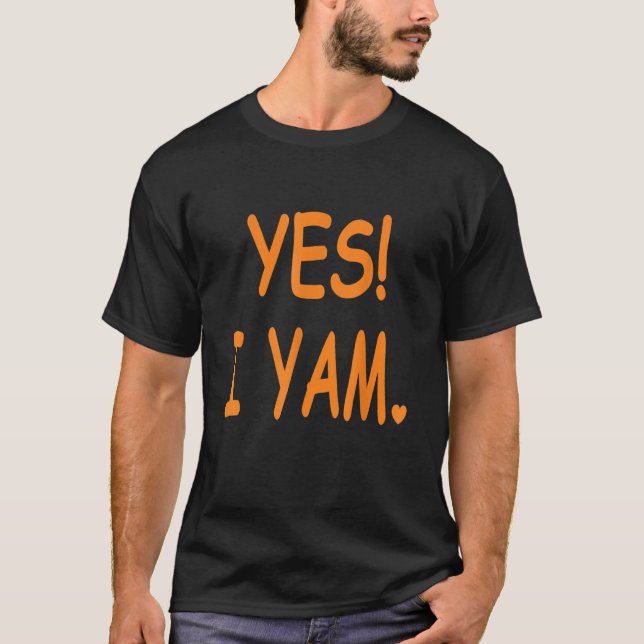 Yes I yam my sweet potato for matching couple than T-Shirt (Front)