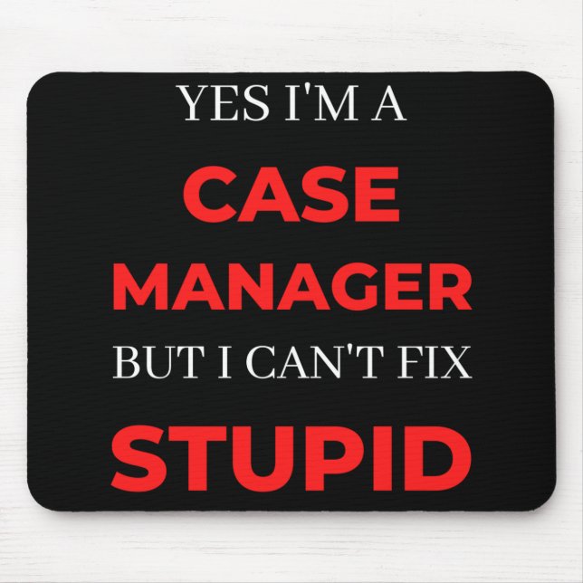 Yes I'm A Case Manager But I Can't Fix Stupid Mouse Pad (Front)