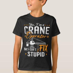 Yes I'm A Crane Operator Construction Worker Site T-Shirt