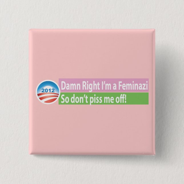 Yes I'm a Feminazi! 2 Inch Square Button (Front)