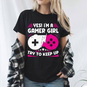 Yes I'm A Gamer Girl Funny Video Gamer Gift Gaming T-Shirt