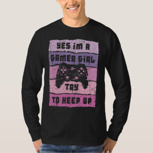 Yes I'm A Gamer Girl Funny Video Girl Gamer Gaming T-Shirt