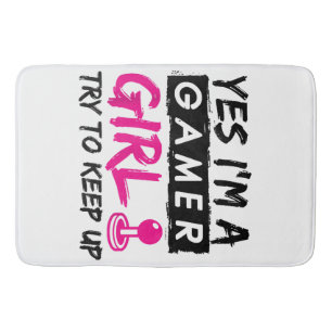 Yes I'm a Gamer Girl Gaming Girl Bath Mat