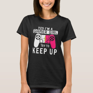 Yes I'm A Gamer Girl Gaming Stuff Girls Teen Video T-Shirt