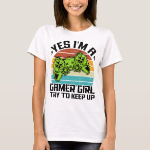Yes I'm A Gamer Girl Try To Keep Up Retro T-Shirt