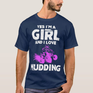 Yes Im A Girl And I Love Mudding Mud Bogging T-Shirt