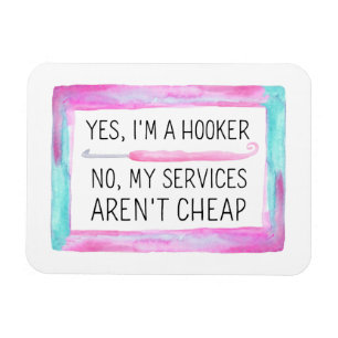 Yes, I'm a Hooker Funny Crochet Magnet