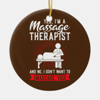 yes I'm a massage therapist massage Ceramic Ornament