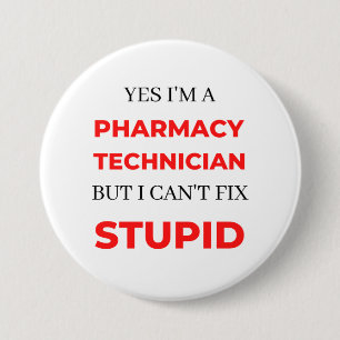 Yes I'm A Pharmacy Technician But I Can't Fix 2 3 Inch Round Button