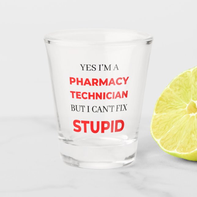 Yes I'm A Pharmacy Technician But I Can't Fix 2 Shot Glass (Front)