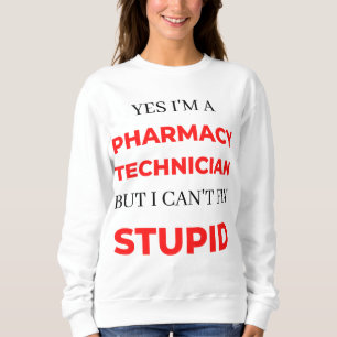 Yes I'm A Pharmacy Technician But I Can't Fix 2 Sweatshirt