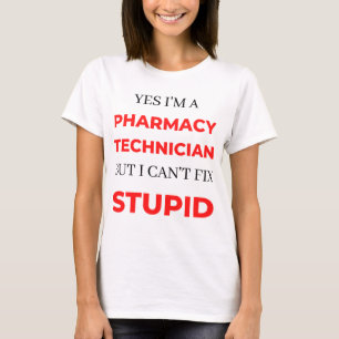 Yes I'm A Pharmacy Technician But I Can't Fix 2 T-Shirt
