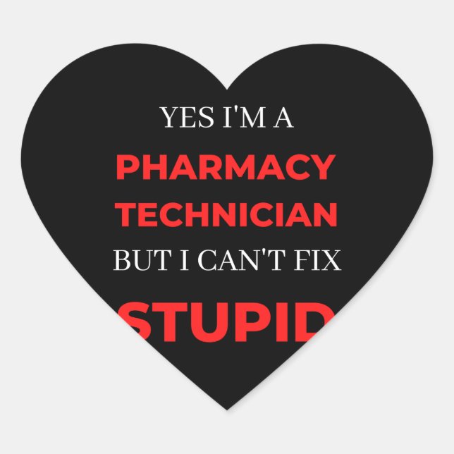 Yes I'm A Pharmacy Technician But I Can't Fix Heart Sticker (Front)