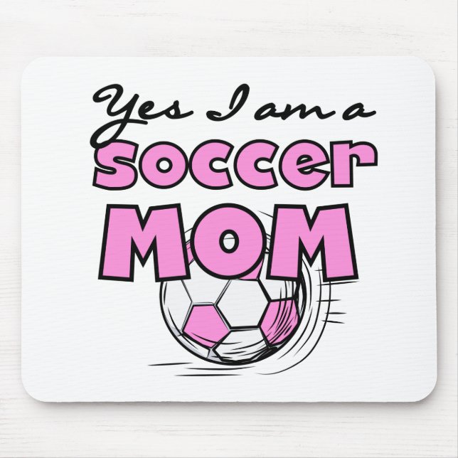 Yes I'm a Soccer Mom T-shirts and Gifts Mouse Pad (Front)