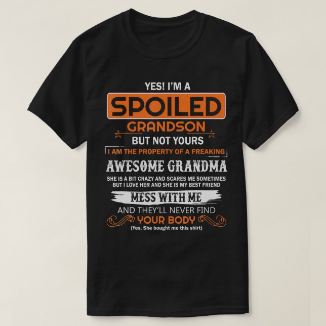 yes Im a spoiled grandson of a freaking awesome gr T-Shirt (Design Front)