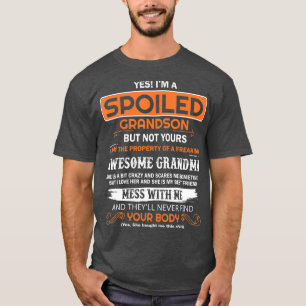 yes Im a spoiled grandson of a freaking awesome T-Shirt