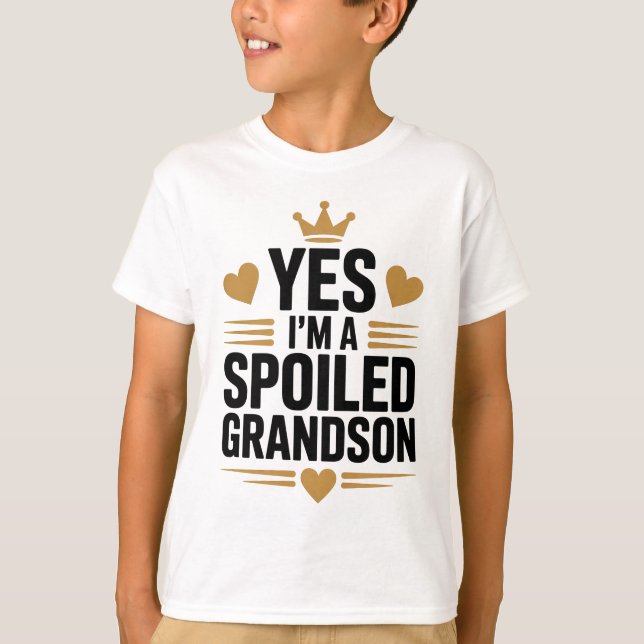 Yes, I'm a Spoiled Grandson T-Shirt (Front)