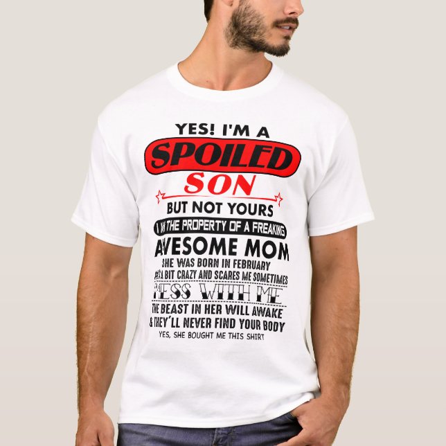 YES! I'M A SPOILED SON BUT NOT YOURS 02 T-Shirt (Front)