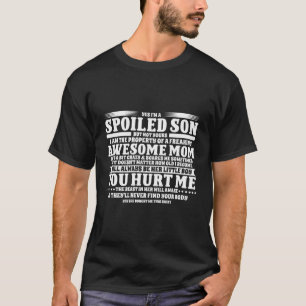 Yes I'M A Spoiled Son But Not Yours Freaking Aweso T-Shirt