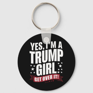 Yes I'm A Trump Girl Get Over It 2024 Election Keychain