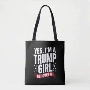 Yes I'm A Trump Girl Get Over It 2024 Election Tote Bag